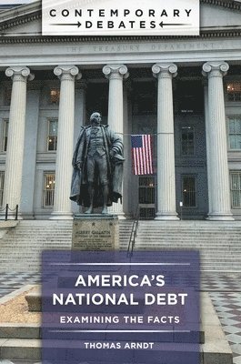 Thomas Arndt, USA) Arndt, Thomas (The College of New Jersey - America's National Debt, Inbunden