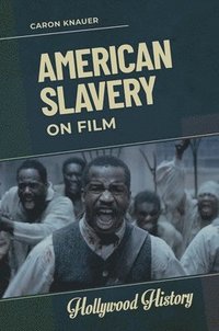 bokomslag American Slavery on Film