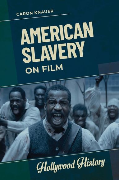Caron Knauer - American Slavery on Film, Inbunden