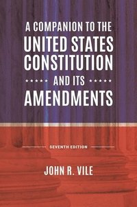 bokomslag A Companion to the United States Constitution and Its Amendments