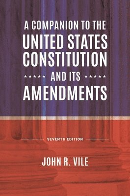 bokomslag Companion to the United States Constitution and Its Amendments