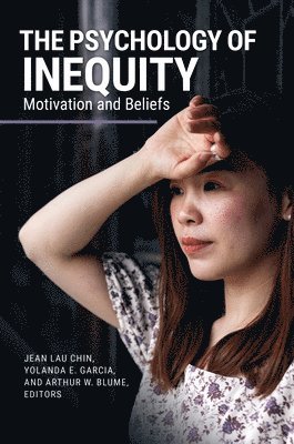Jean Lau Chin, Yolanda E. Garcia, Arthur W. Blume, USA) Garcia, Yolanda E. (Northern Arizona University, USA) Blume, Arthur W. (Washington State University, Jean Chin, Yolanda Garcia, Arthur Blume - Psychology of Inequity, Inbunden