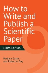 bokomslag How to Write and Publish a Scientific Paper, 9th Edition