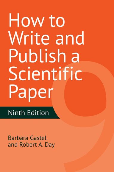 Barbara Gastel, Robert A. Day - How to Write and Publish a Scientific Paper, Inbunden