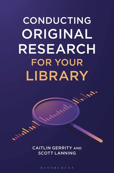 Caitlin Gerrity, Scott Lanning - Conducting Original Research for Your Library, Häftad
