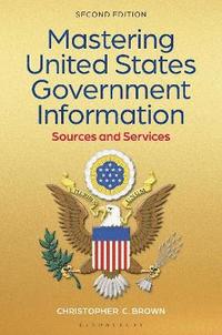 bokomslag Mastering United States Government Information