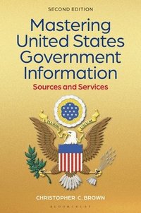 bokomslag Mastering United States Government Information