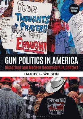 Gun Politics in America: Historical and Modern Documents in Context [2 Volumes] 1