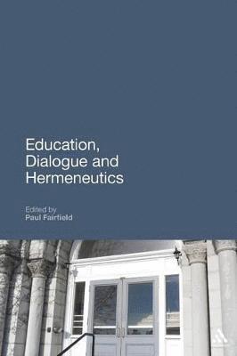Paul Fairfield - Education, Dialogue and Hermeneutics, Häftad