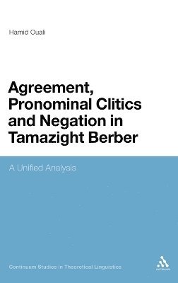 Hamid Ouali - Agreement, Pronominal Clitics and Negation in Tamazight Berber, Inbunden