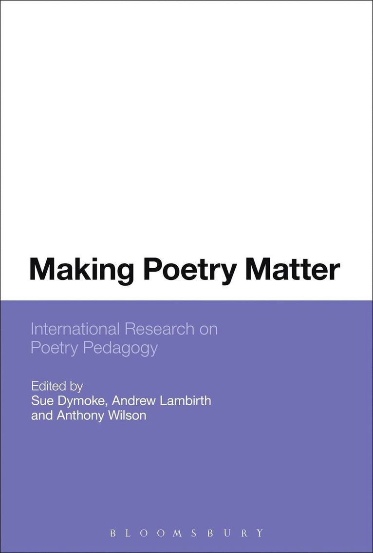 Sue Dymoke, Andrew Lambirth, Anthony Wilson, UK) Dymoke, Dr Sue (Nottingham Trent University, Dr Andrew Lambirth, UK) Wilson, Dr Anthony (University of Exeter - Making Poetry Matter, Inbunden