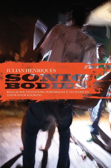 Julian Henriques - Sonic Bodies, Inbunden