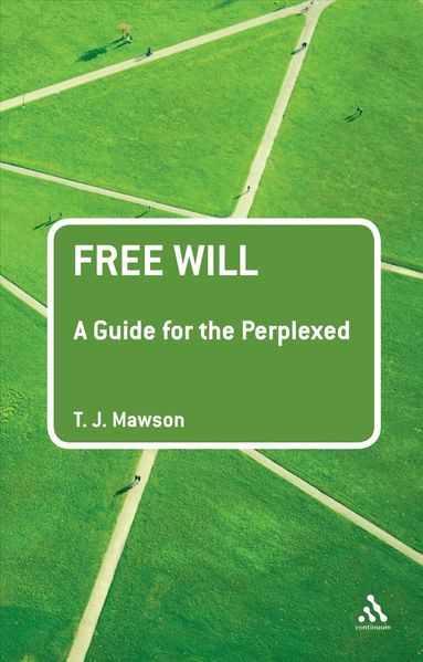 T. J. Mawson - Free Will: A Guide for the Perplexed, Häftad