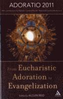 Alcuin Reid - From Eucharistic Adoration to Evangelization, Häftad