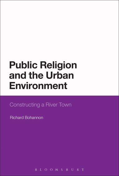 Richard Bohannon - Public Religion and the Urban Environment, Inbunden