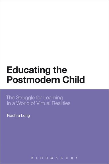 Fiachra Long - Educating the Postmodern Child, Inbunden