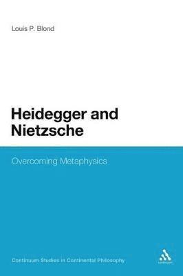 Louis P. Blond - Heidegger and Nietzsche, Häftad
