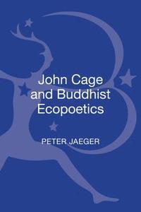bokomslag John Cage and Buddhist Ecopoetics