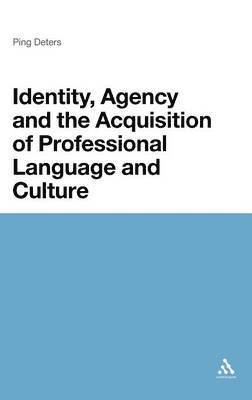 Ping Deters - Identity, Agency and the Acquisition of Professional Language and Culture, Inbunden
