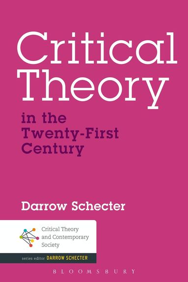 Darrow Schecter - Critical Theory in the Twenty-First Century, Häftad