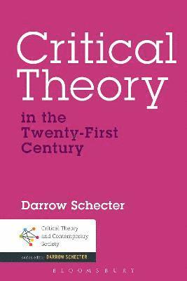 Critical Theory in the Twenty-First Century 1
