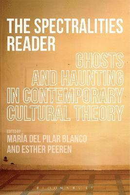 Maria del Pilar Blanco, Esther Peeren - Spectralities Reader, Häftad