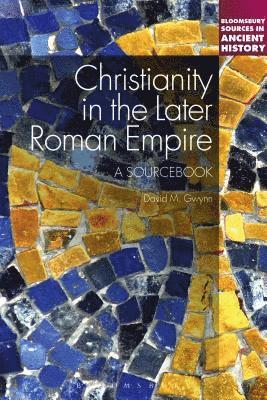 bokomslag Christianity in the Later Roman Empire: A Sourcebook