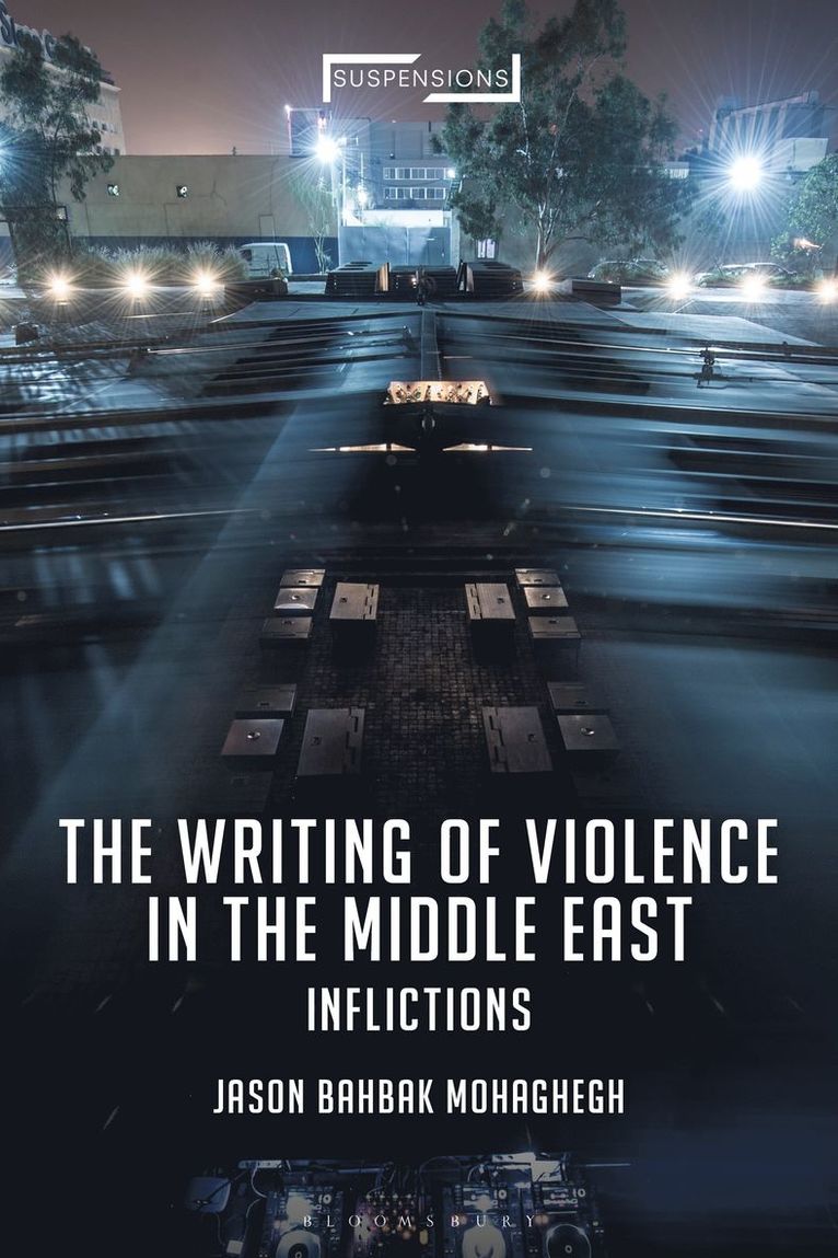 Jason Bahbak Mohaghegh, Jason Bahbak Mohaghegh - Writing of Violence in the Middle East, Inbunden