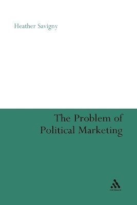 Heather Savigny - Problem of Political Marketing, Häftad