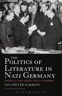 bokomslag The Politics of Literature in Nazi Germany