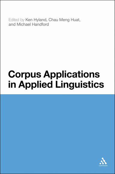 Ken Hyland, Meng Huat Chau, Michael Handford - Corpus Applications in Applied Linguistics, Inbunden