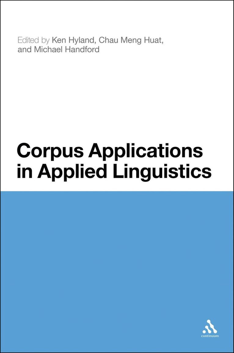 Ken Hyland, Meng Huat Chau, Michael Handford, UK) Hyland, Professor Ken (University of East Anglia, China) Chau, Dr Meng Huat (Zhejiang International Studies University, Associate Professor Michael Handford, Chau Meng Huat - Corpus Applications in Applied Linguistics, Inbunden