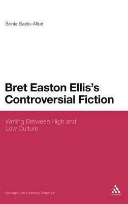 bokomslag Bret Easton Ellis's Controversial Fiction