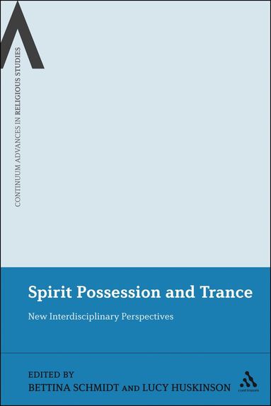 Bettina E. Schmidt, Lucy Huskinson - Spirit Possession and Trance, Häftad