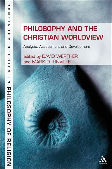 David Werther, Mark D. Linville - Philosophy and the Christian Worldview, Inbunden