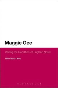 bokomslag Maggie Gee: Writing the Condition-of-England Novel