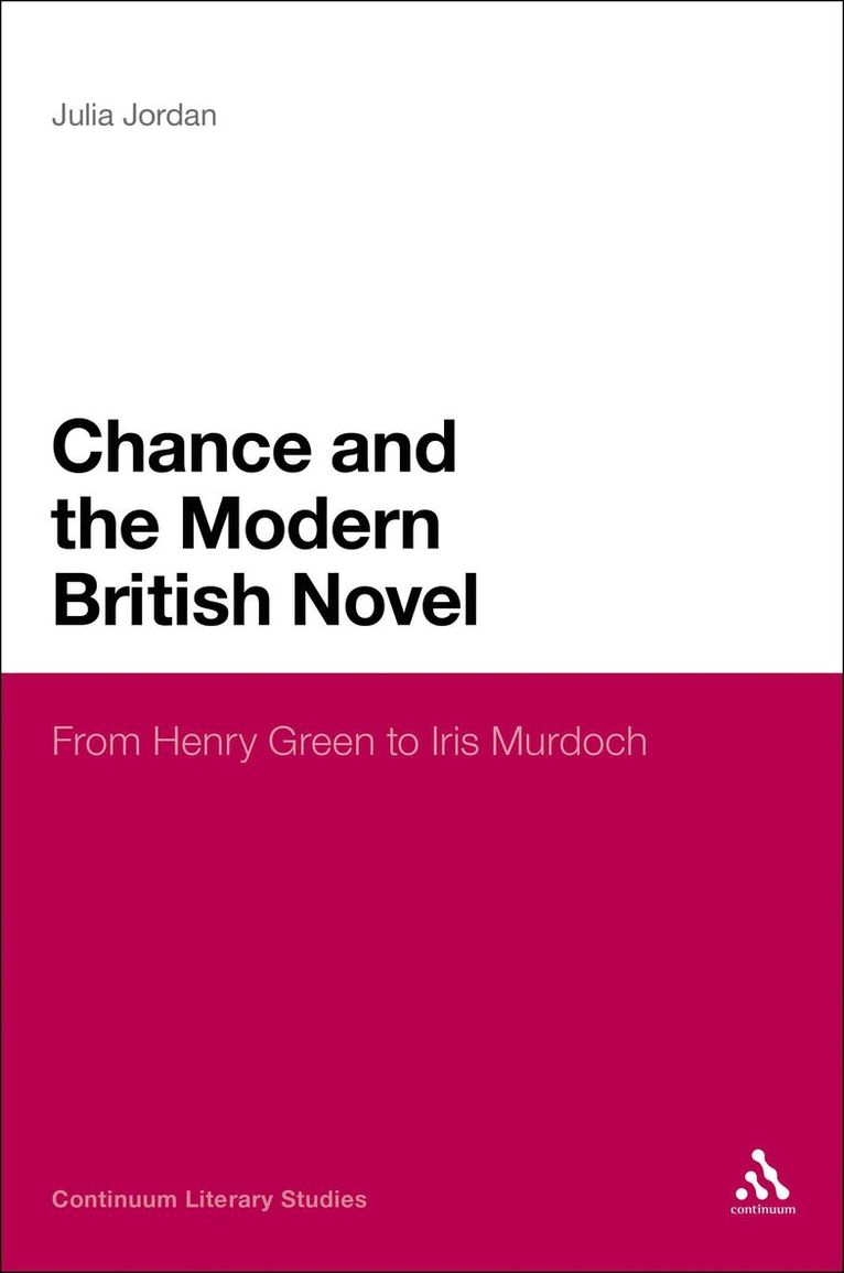 Julia Jordan - Chance and the Modern British Novel, Häftad
