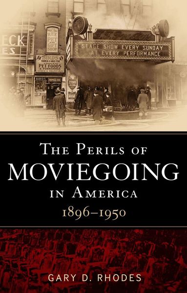 Gary D. Rhodes - Perils of Moviegoing in America, Inbunden