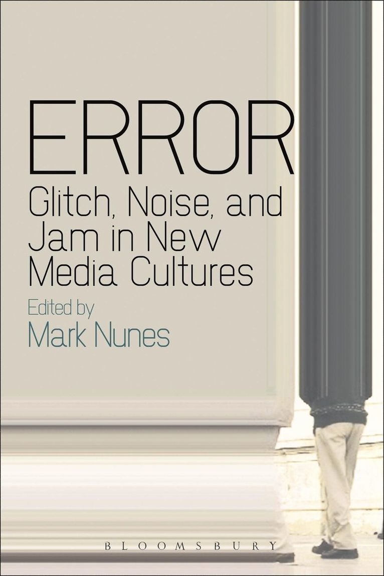 Mark Nunes, USA) Nunes, PhD Mark (Appalachian State University - Error: Glitch, Noise, and Jam in New Media Cultures, Häftad
