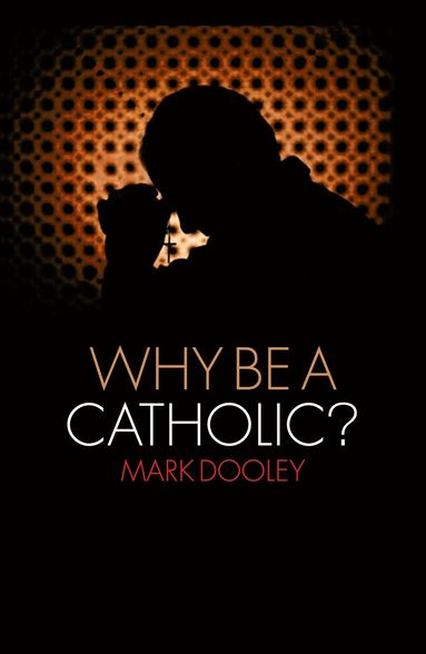 bokomslag Why Be a Catholic?