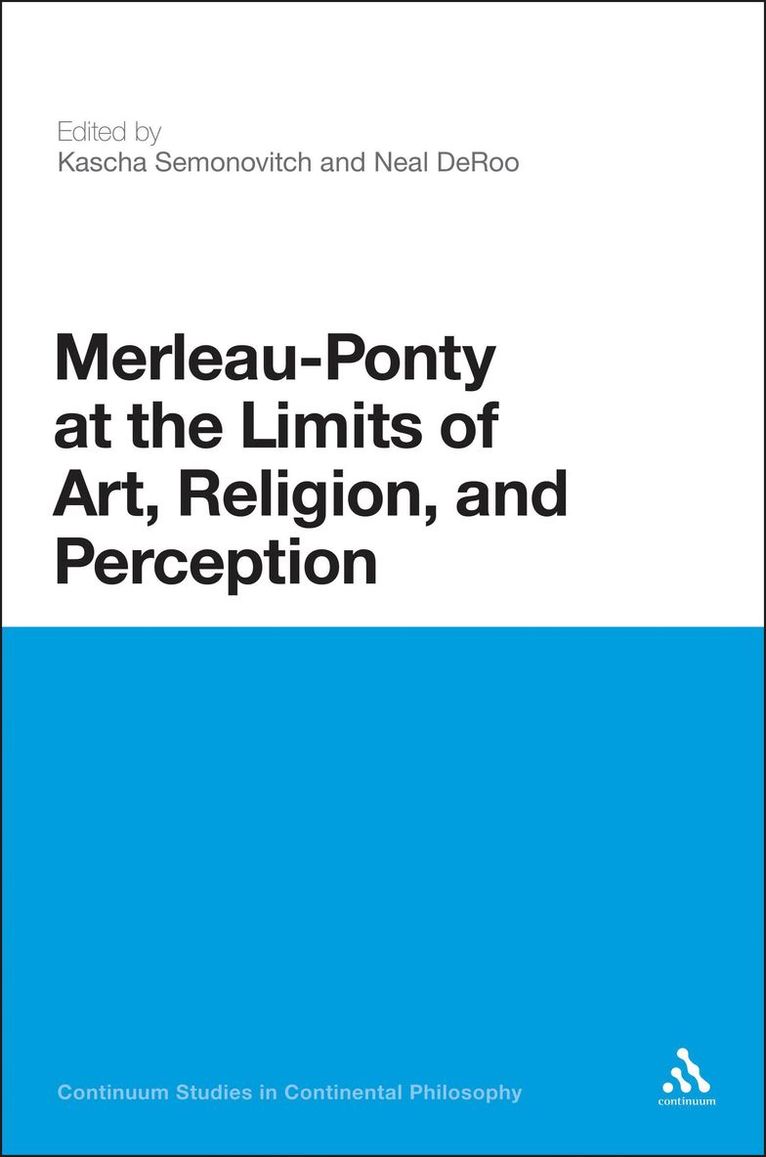 Kascha Semonovitch, Neal DeRoo, Neal Deroo, Kascha Semonovitch - Merleau-Ponty at the Limits of Art, Religion, and Perception, Häftad