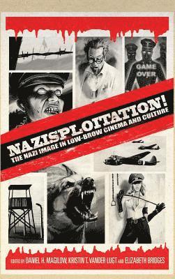 Daniel H. Magilow, Elizabeth Bridges, Kristin T. Vander Lugt - Nazisploitation!, Inbunden