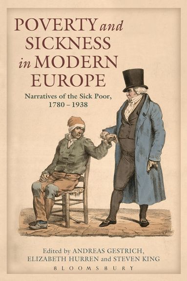 Andreas Gestrich, Elizabeth Hurren, Steven King - Poverty and Sickness in Modern Europe, Häftad