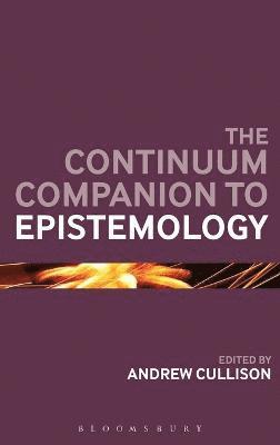 Andrew Cullison - Continuum Companion to Epistemology, Inbunden
