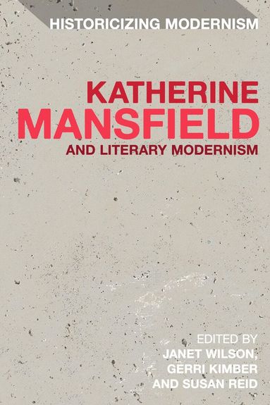 Janet Wilson, Gerri Kimber, Susan Reid - Katherine Mansfield and Literary Modernism, Inbunden