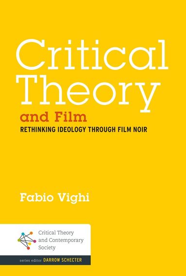 Fabio Vighi, Darrow Schecter - Critical Theory and Film, Inbunden