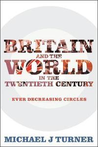 bokomslag Britain and the World in the Twentieth Century