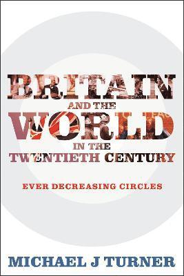 Britain and the World in the Twentieth Century 1
