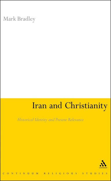Mark Bradley - Iran and Christianity, Häftad