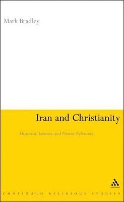 Mark Bradley - Iran and Christianity, Häftad